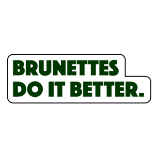 Brunettes Do It Better Sticker (Dark Green)